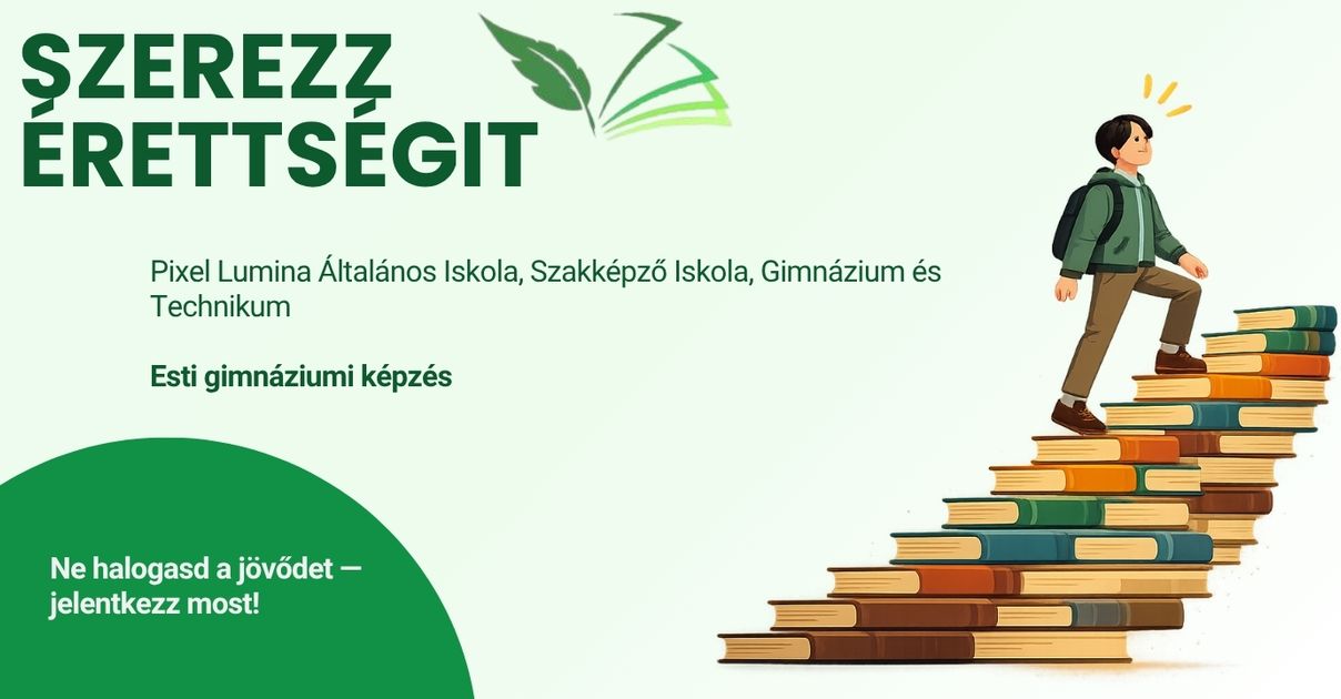 Szerezz érettségit, sohasem késő újrakezdeni - Pixel Lumina Általános Iskola, Gimnázium és Technikum
